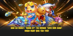 Bắn cá Hubet
